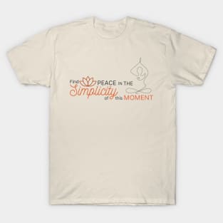 Find the Peace in the Simplicity of this Moment T-Shirt